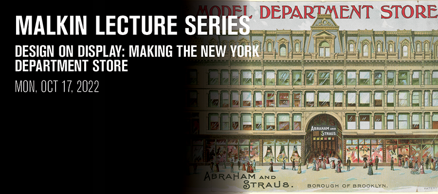 Malkin Lecture: Design on Display: Making the New York Department Store