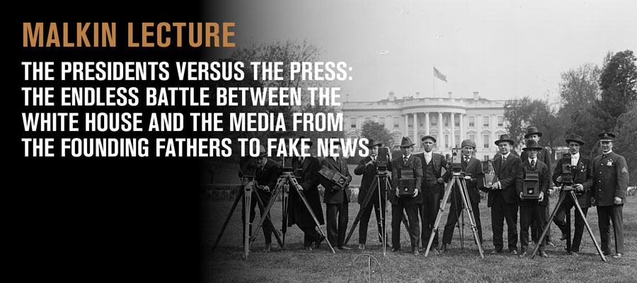 Malkin Lecture: The Presidents Versus the Press